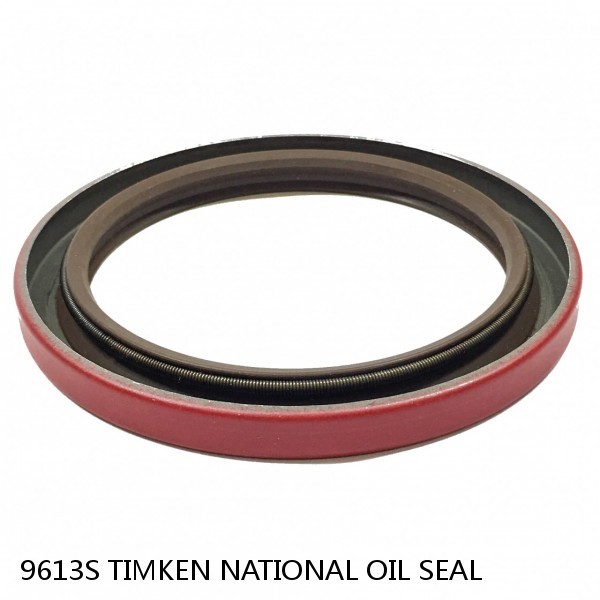 9613S TIMKEN NATIONAL OIL SEAL